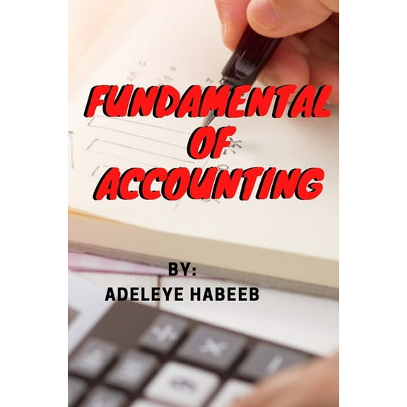 Fundamental of Accounting: Foundation of Accounting Learning (Paperback)