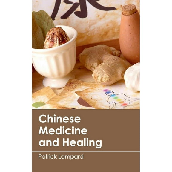 Chinese Medicine and Healing, (Hardcover)