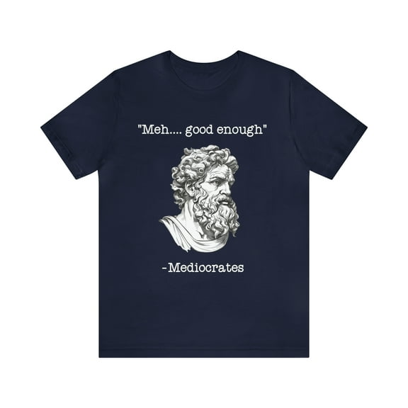 Mediocrates T-Shirt Meh Good Enough Greek Mediocrates T-Shirt