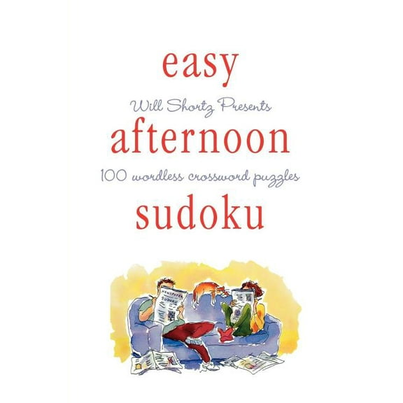 Will Shortz Presents Easy Afternoon Sudoku: 100 Wordless Crossword Puzzles, (Paperback)