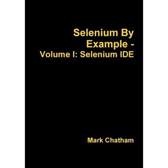 Pre-Owned Selenium By Example - Volume I: Selenium IDE (Paperback)