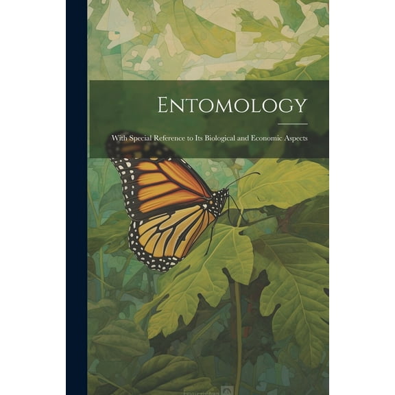 Entomology: With Special Reference to Its Biological and Economic Aspects (Paperback)