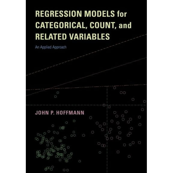 Regression Models for Categorical, Count, and Related Variables : An Applied Approach (Edition 1) (Paperback)