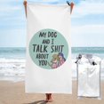 thumbnail image 1 of Mi perro y yo hablamos de ti Toalla de playa Toallas de baño de microfibra Manta de playa suave para desfiles Natación Yoga Mujeres Hombres, 1 of 4