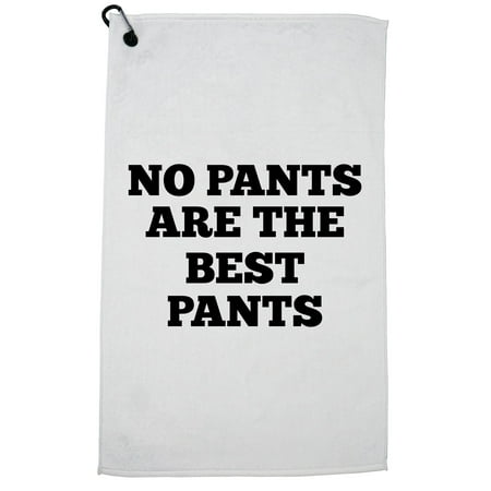 No Pants Are The Best Pants - The Lazy Life Golf Towel with Carabiner (Best Dual Sport Pants)