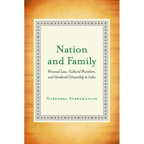 Nation and Family: Personal Law, Cultural Pluralism, and Gendered Citizenship in India, (Hardcover)