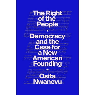 The Right of the People: Democracy and the Case for a New American Founding, (Hardcover)