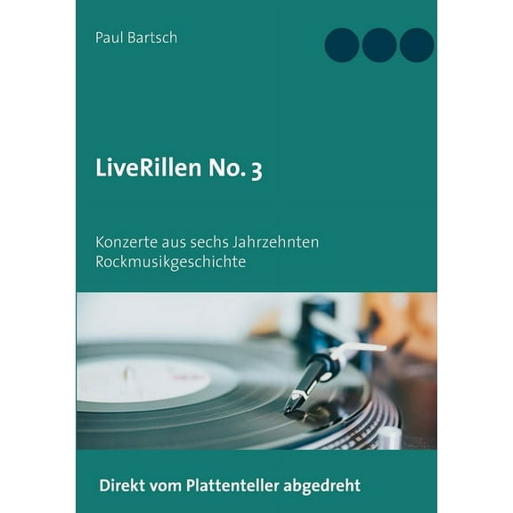 LiveRillen No. 3: Konzerte aus sechs Jahrzehnten Rockmusikgeschichte, (Paperback)