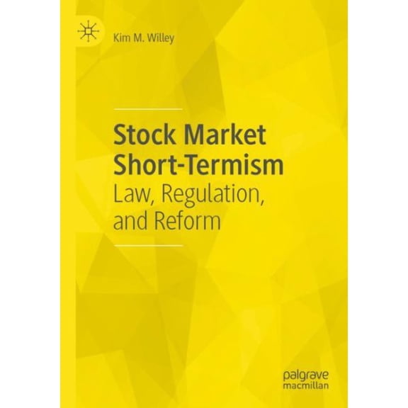 Pre-Owned Stock Market Short-Termism: Law, Regulation, and Reform, (Paperback)