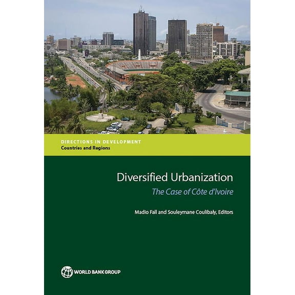 Directions in Development - Countries and Regions: Diversified Urbanization : The Case of Côte d'Ivoire (Paperback)