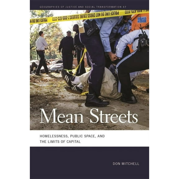 Geographies of Justice and Social Transf Mean Streets: Homelessness, Public Space, and the Limits of Capital, Book 47, (Paperback)