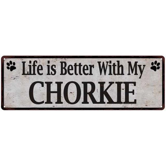 Life is Better with My CHORKIE Rustic Look Dog Pet 6x18 Sign 206180060055