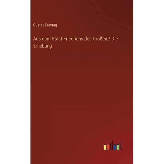 Aus dem Staat Friedrichs des Großen / Die Erhebung (Hardcover)
