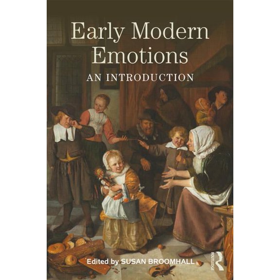 Early Modern Themes Early Modern Emotions: An Introduction, (Paperback)
