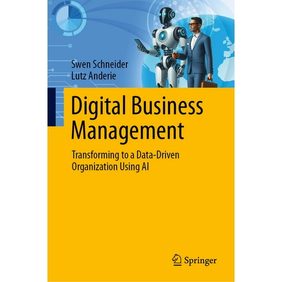 Digital Business Management: Transforming to a Data-Driven Organization Using AI, (Hardcover)