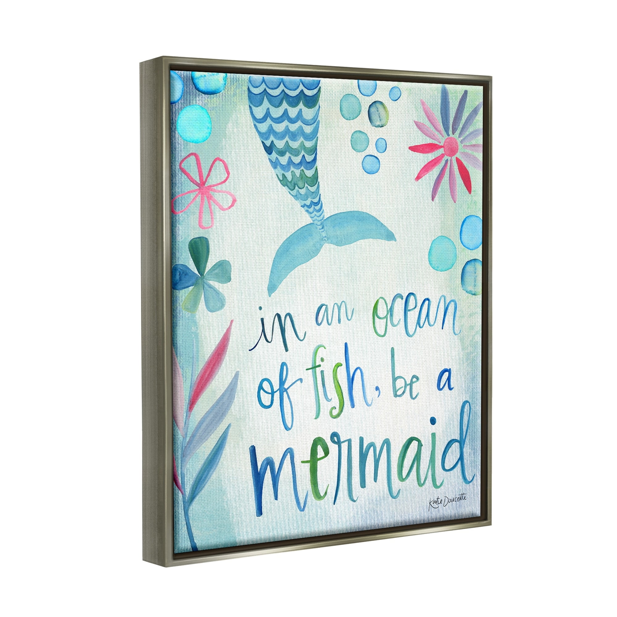 Stupell Industries Be a Mermaid Motivational Ocean Quote Flower Blossoms Graphic Art Luster Gray Floating Framed Canvas Print Wall Art, Design by Katie Doucette