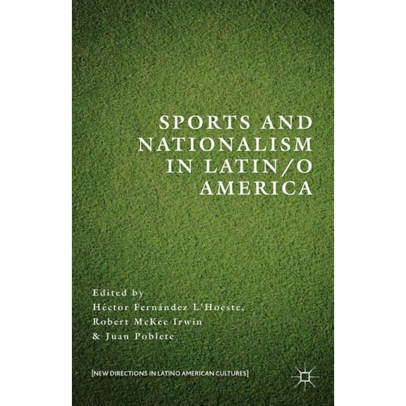 New Directions in Latino American Cultur Sports and Nationalism in Latin / O America, (Hardcover)