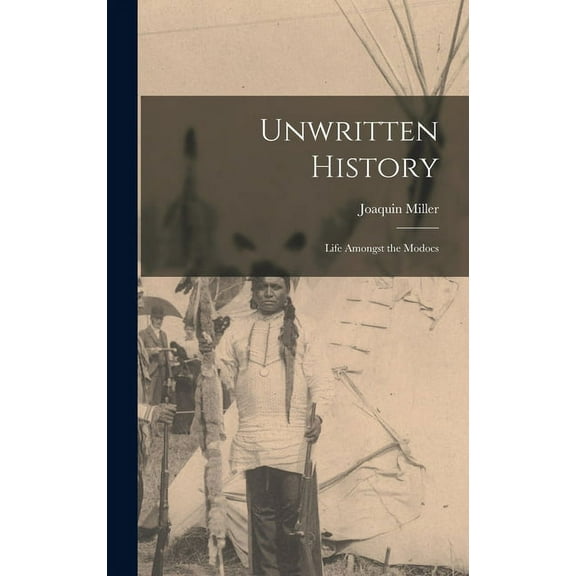 Unwritten History: Life Amongst the Modocs (Hardcover)