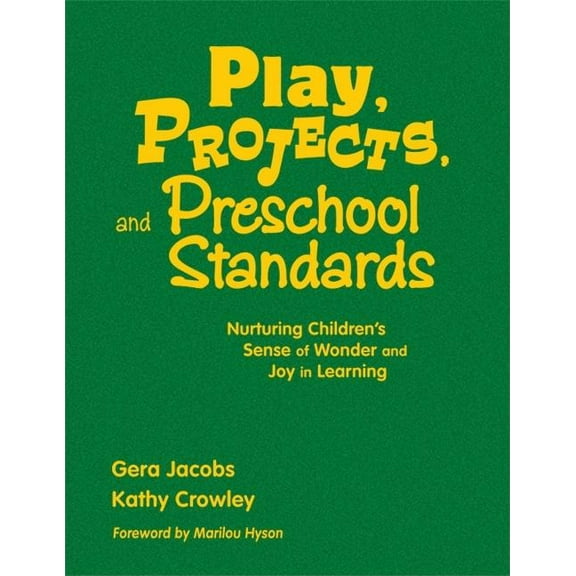 Play, Projects, and Preschool Standards: Nurturing Children′s Sense of Wonder and Joy in Learning, (Hardcover)