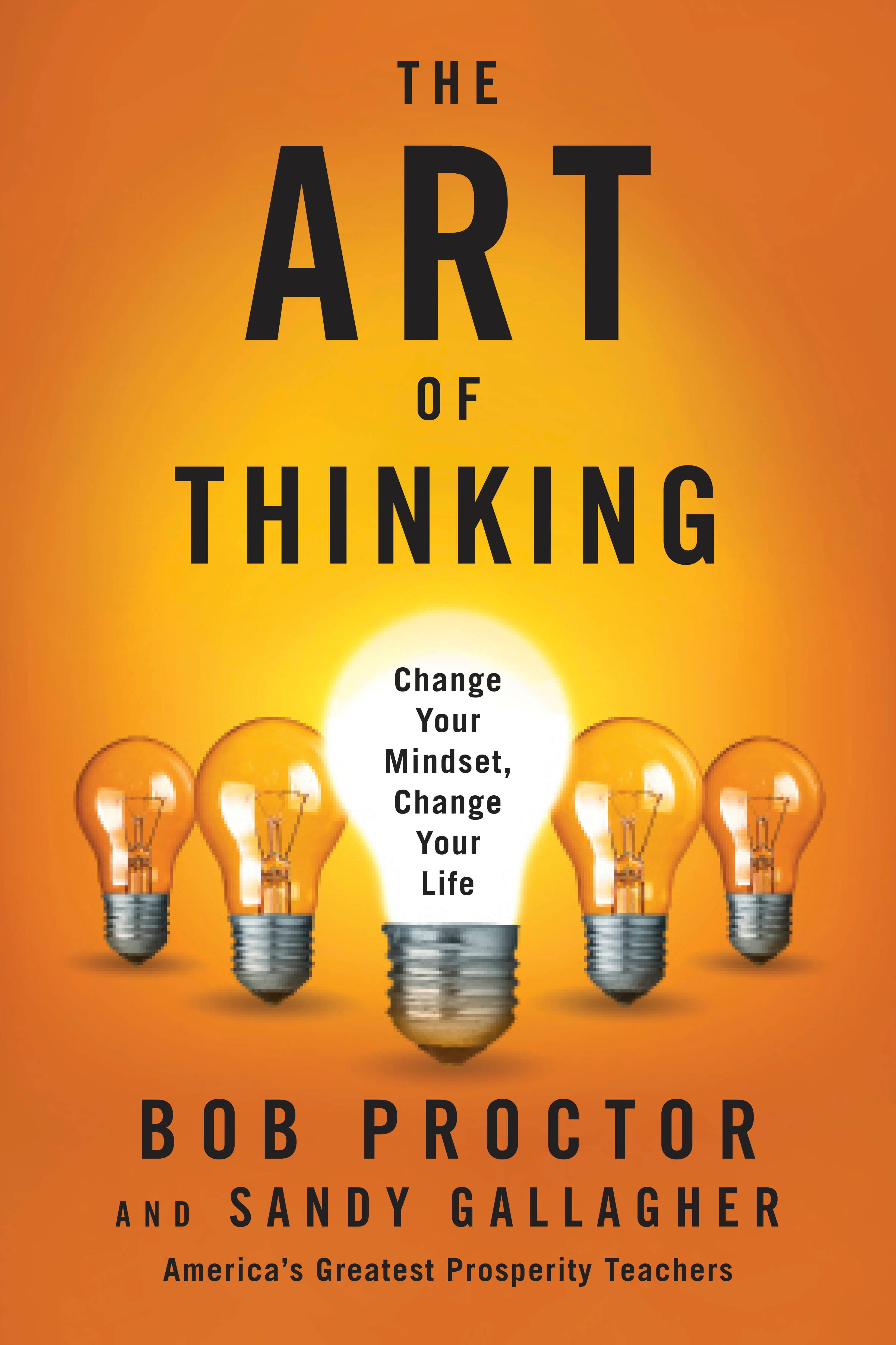 The Art of Thinking Change Your Mindset, Change Your Life (Paperback)