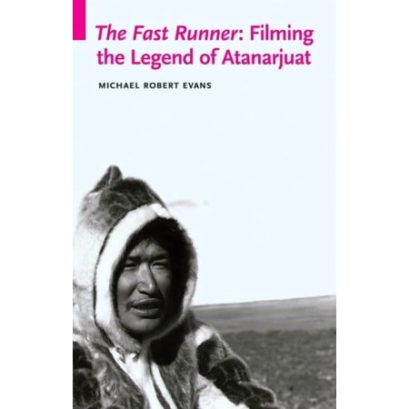 Indigenous Films The Fast Runner: Filming the Legend of Atanarjuat (Paperback)