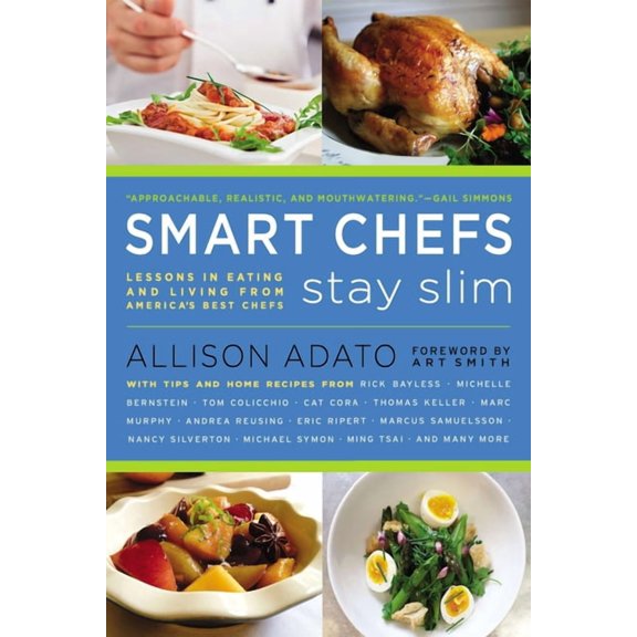 Smart Chefs Stay Slim: Lessons in Eating and Living from America's Best Chefs, (Paperback)