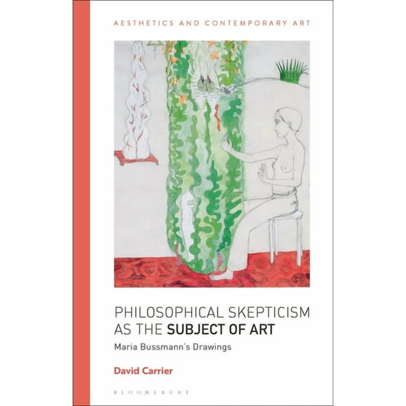 Aesthetics and Contemporary Art Philosophical Skepticism as the Subject of Art: Maria Bussmann's Drawings, (Paperback)