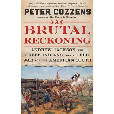 Peter Cozzens: A Brutal Reckoning: Andrew Jackson, the Creek Indians, and the Epic War for the American South (Paperback)