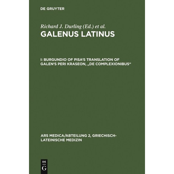 Ars Medica/Abteilung 2, Griechisch-Latei Burgundio of Pisa's Translation of Galen's Peri kraseon, "De complexionibus", Book 6, (Hardcover)