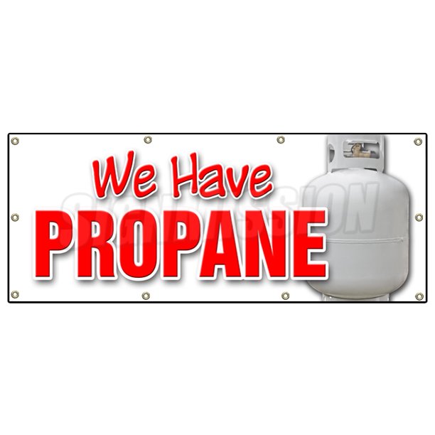 36"x96" WE HAVE PROPANE BANNER SIGN gas tanks refill replacement liquid