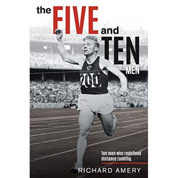 Pre-Owned The Five and Ten Men: Ten Men Who Redefined Distance Running (Paperback) 0648561402 9780648561408