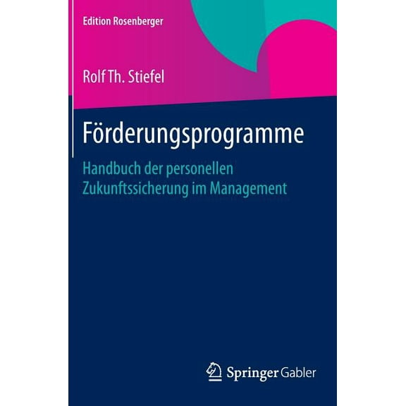 Edition Rosenberger Förderungsprogramme: Handbuch Der Personellen Zukunftssicherung Im Management, (Hardcover)