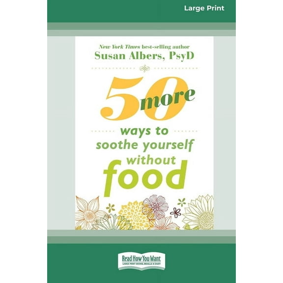 50 More Ways to Soothe Yourself Without Food (16pt Large Print Edition), (Paperback)