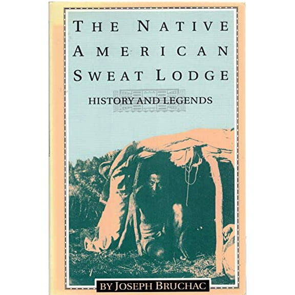 Pre-Owned The Native American Sweat Lodge: History and Legends (Paperback) 089594636X 9780895946362