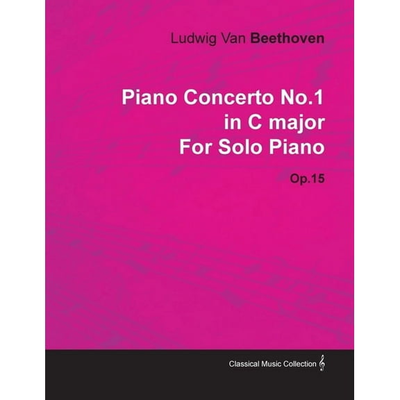 Piano Concerto No. 1 - In C Major - Op. 15 - For Solo Piano;With a Biography by Joseph Otten, (Paperback)
