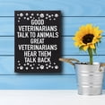 thumbnail image 3 of JennyGems Veterinarian Gifts Veterinary Gifts, Good Veterinarians Talk To Animals Great Veterinarians Hear Them Talk Back, Gift for Veterinarian, 6x8 Inch Wood Sign, Wall Art Decor, American Made, 3 of 9