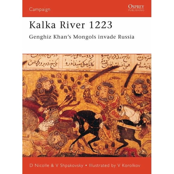 Campaign: Kalka River 1223 : Genghiz Khan's Mongols invade Russia (Series #98) (Paperback)