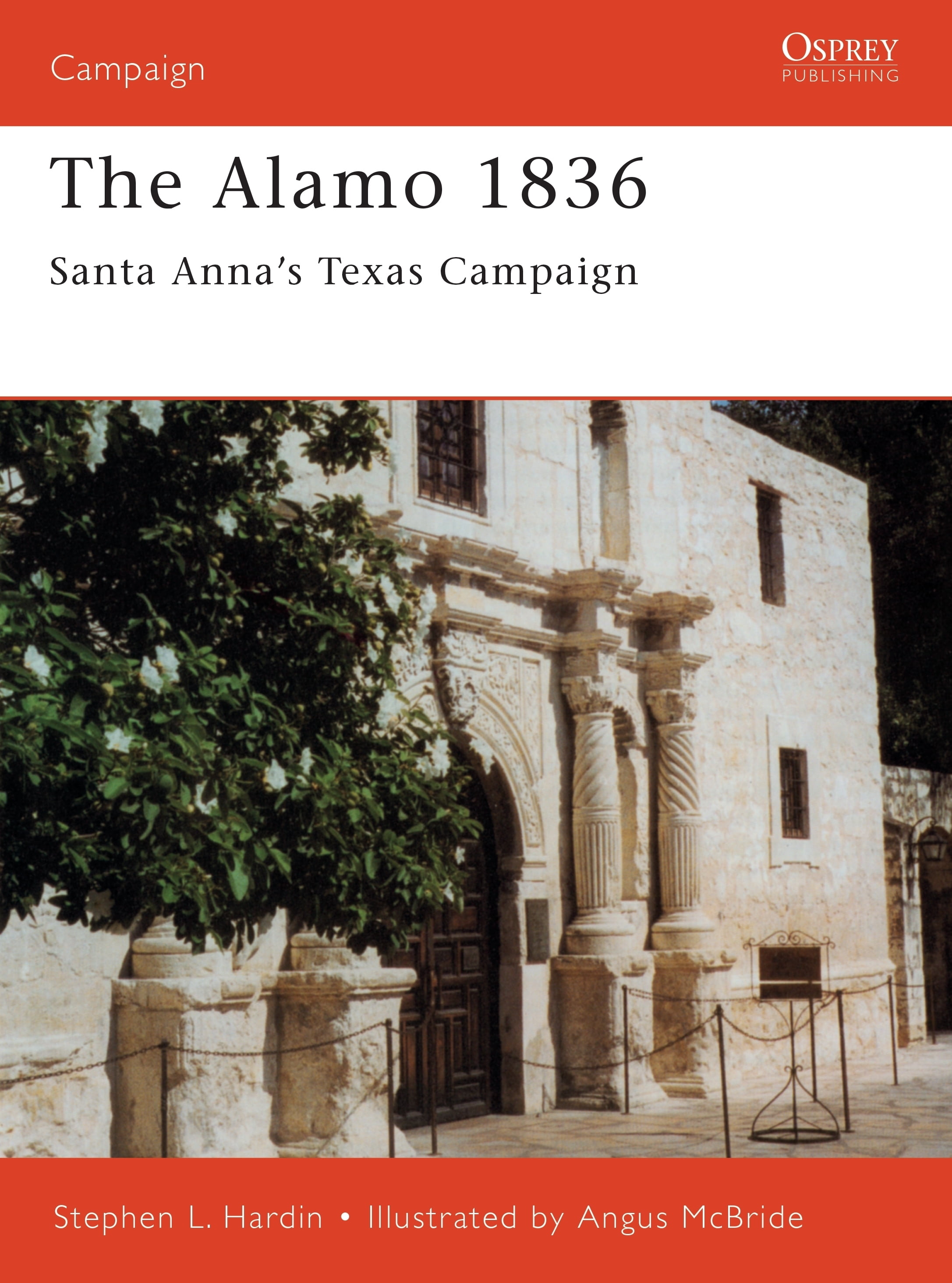The Alamo 1836 Santa Anna’s Texas Campaign