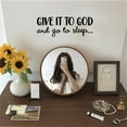thumbnail image 4 of Inspirational Wall Art Decal 'Give It To God and Go To Sleep' Motivational Quote for Home Decor, 4 of 6