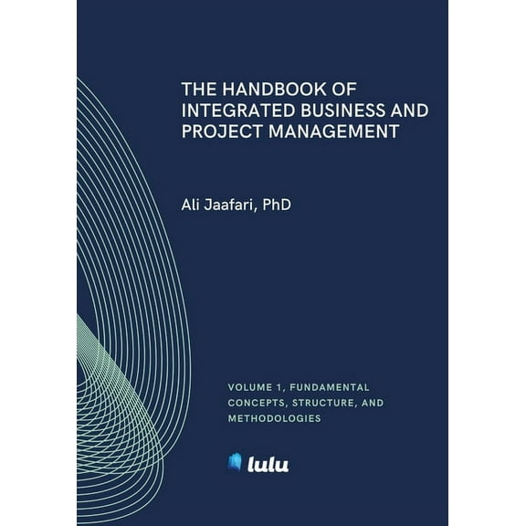 The Handbook of Integrated Business and Project Management, Volume 1: Fundamental Concepts, Structure and Methodologies, (Paperback)
