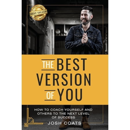 Pre-Owned The Best Version of You: How to Coach Yourself and Others to the Next Level of Success (Paperback) 1956649476 9781956649475