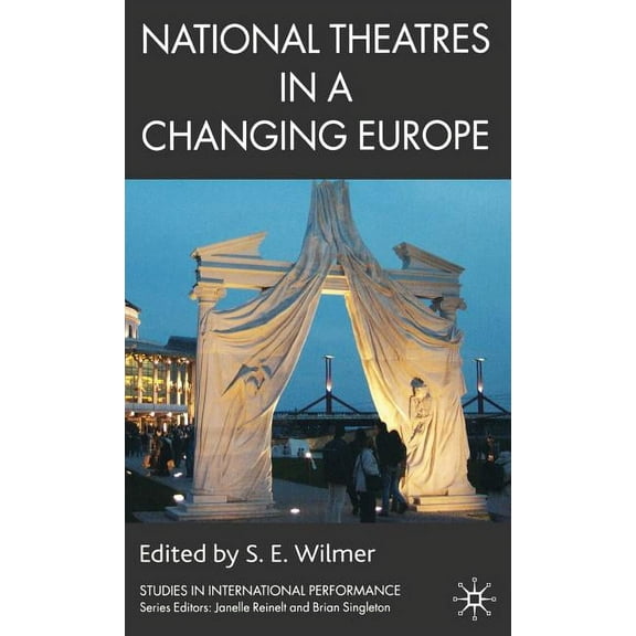 Studies in International Performance National Theatres in a Changing Europe, (Hardcover)