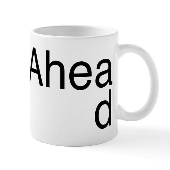 CafePress - Plan Ahead - 11 oz Ceramic Mug - Novelty Coffee Tea Cup