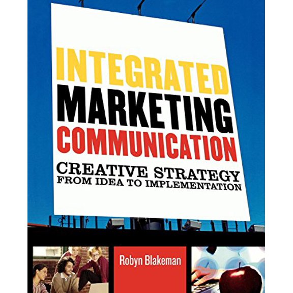 Pre-Owned Integrated Marketing Communication: Creative Strategy from Idea to Implementation Paperback
