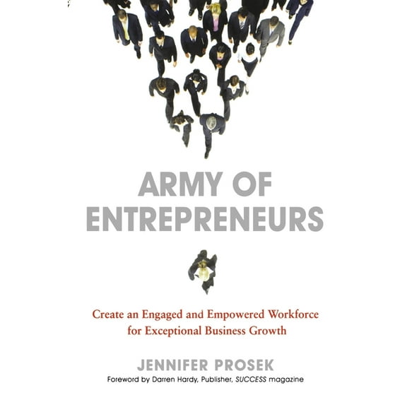 Army of Entrepreneurs: Create an Engaged and Empowered Workforce for Exceptional Business Growth, (Paperback)
