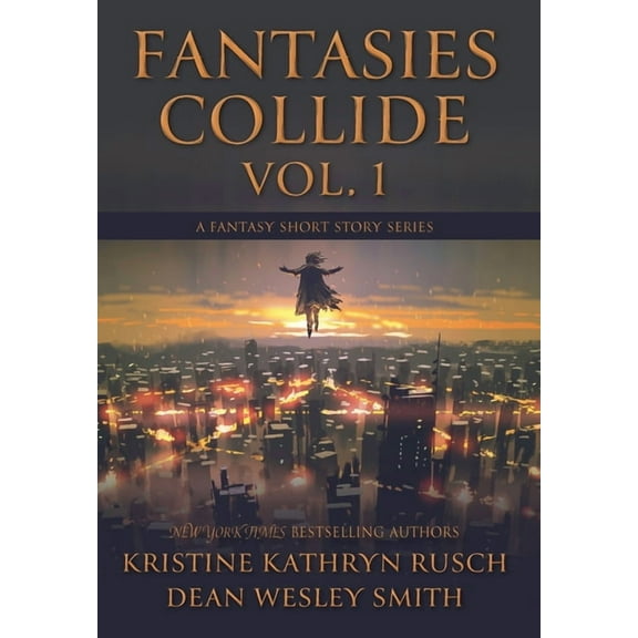 Fantasies Collide Fantasies Collide, Vol. 1: A Fantasy Short Story Series, Book 1, (Hardcover)