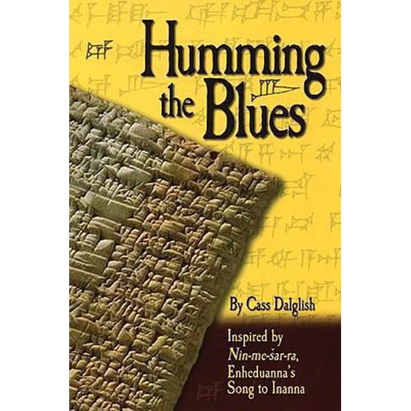 Pre-Owned Humming the Blues: Inspired by Nin-me-sar-ra, Enheduanna's Song to Inanna (Paperback) 0934971927 9780934971928