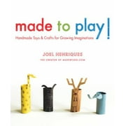 Made to Play!: Handmade Toys and Crafts for Growing Imaginations [Paperback - Used]