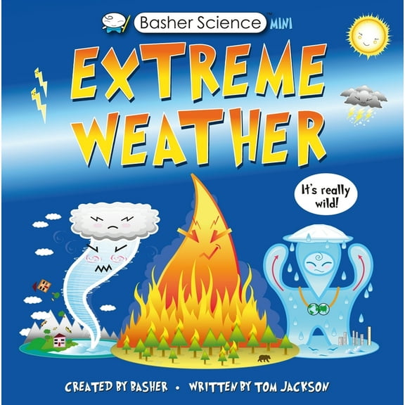 Basher Science Mini Basher Science: Wild Weather: A Hot Topic!: It's Really Wild!, (Hardcover)