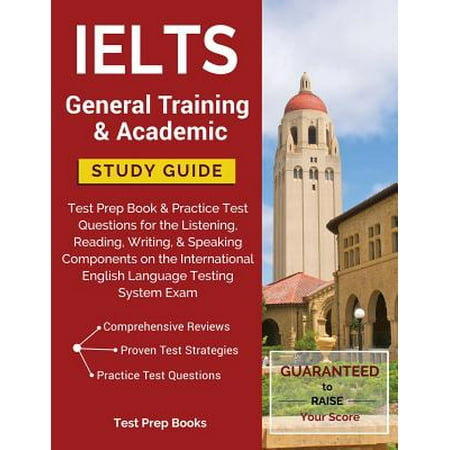 Training Tent (Ielts General Training & Academic Study Guide : Test Prep Book & Practice Test Questions for the Listening, Reading, Writing, & Speaking Components on the International English Language Testing System)